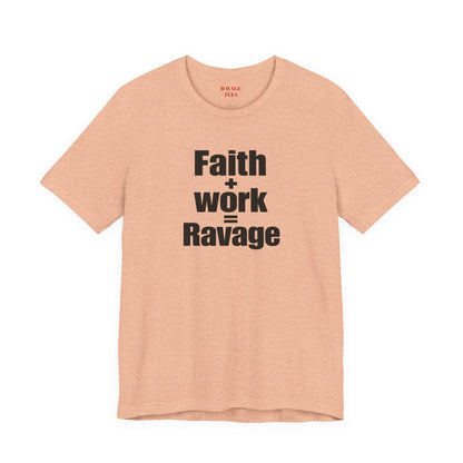Faith + Work = Ravage Tee