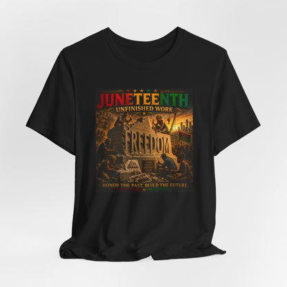 Juneteenth "Unfinished Work" Freedom Tee