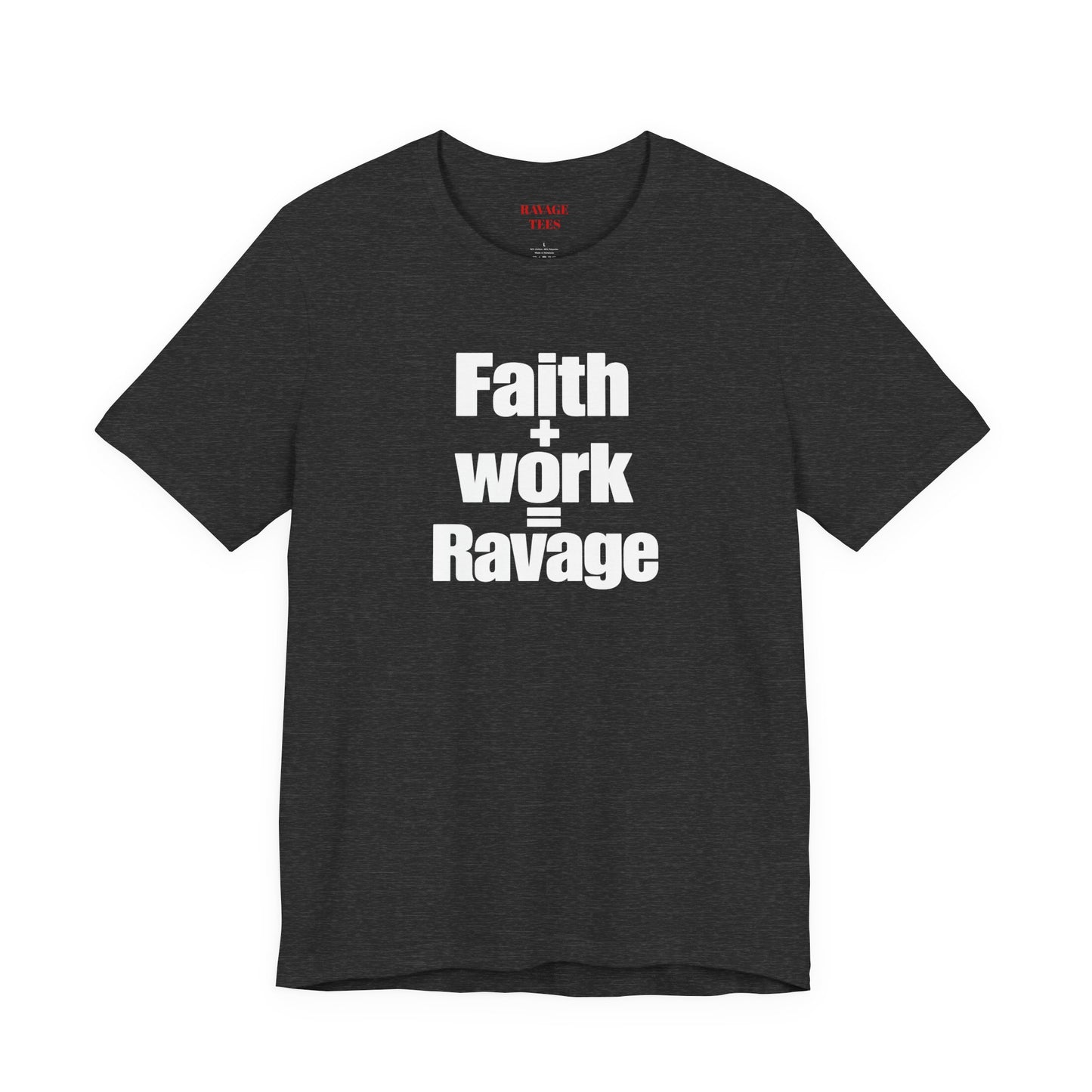 Faith + Work = Ravage T-Shirt