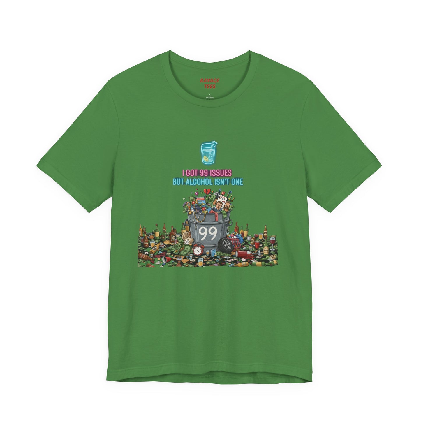 I Got 99 Issues Tee: Funny Sobriety Statement Unisex T-Shirt