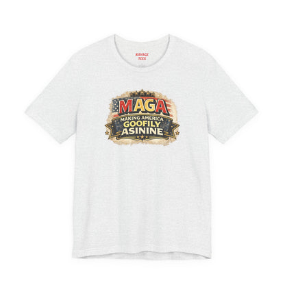 MAGA Making America Goofy Asinine Tee