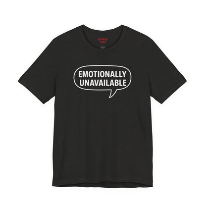 Emotionally Unavailable Unisex T-Shirt – Funny Graphic Tee, Trendy Minimalist Statement Shirt for Men & Women