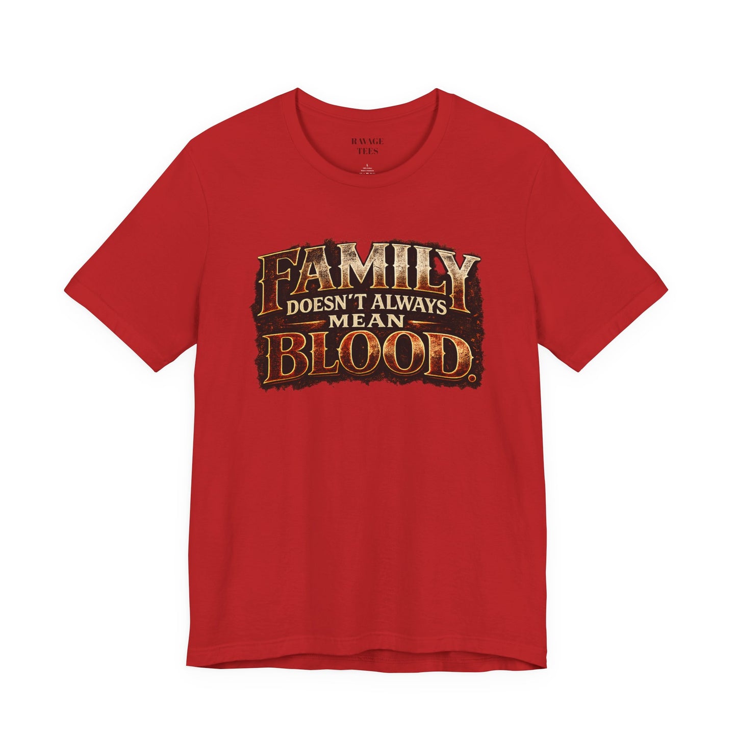 Family Doesn't Always Mean Blood TEE