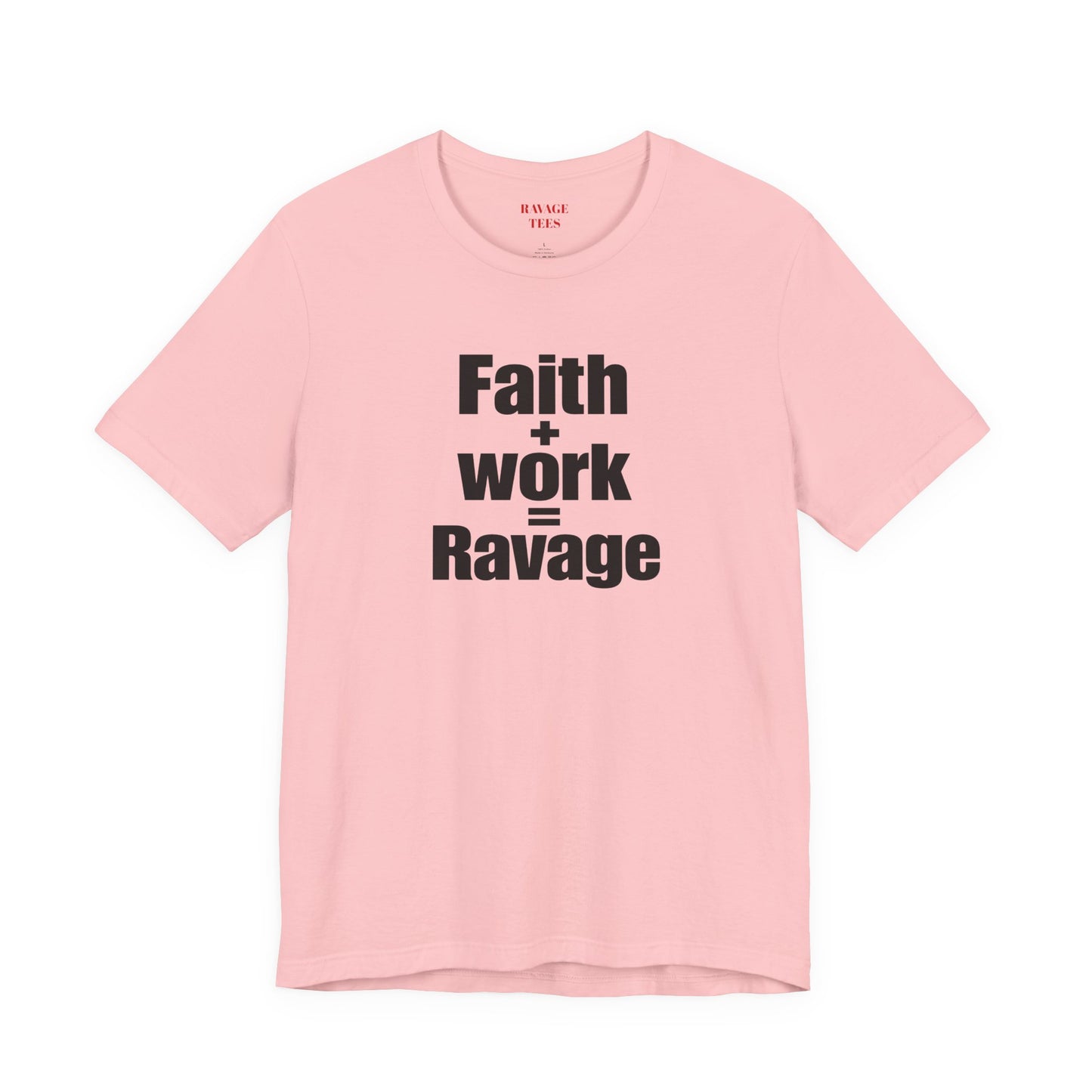 Faith + Work = Ravage Tee