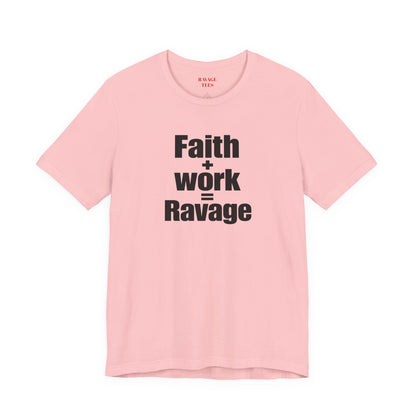 Faith + Work = Ravage Tee