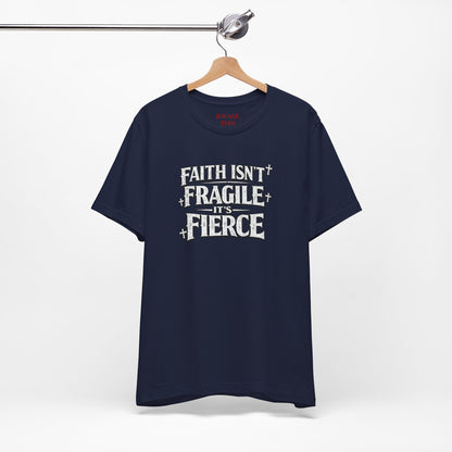 Faith Isn’t Fragile — It’s Fierce T-Shirt