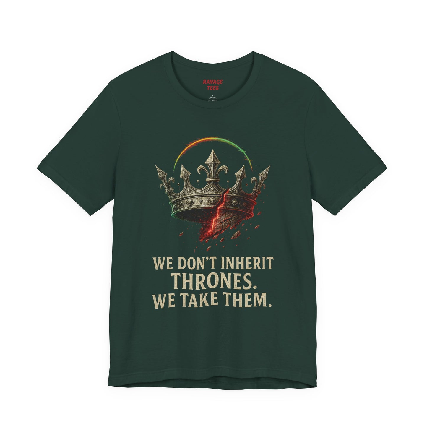 WE DON'T INHERIT THRONES WE TAKE THEM