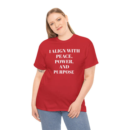 I ALIGN WITH PEACE, POWER AND PURPOSE Tee, Unisex T-Shirt, Soft Cotton Shirt, Minimalist Apparel, Meditative Style, Everyday Wear