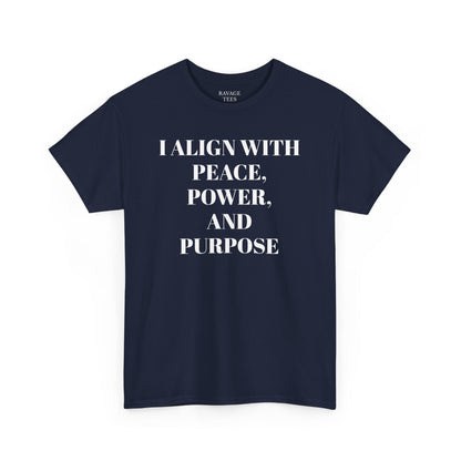 I ALIGN WITH PEACE, POWER AND PURPOSE Tee, Unisex T-Shirt, Soft Cotton Shirt, Minimalist Apparel, Meditative Style, Everyday Wear