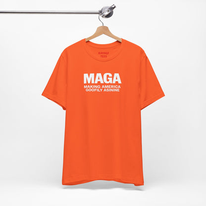 MAGA Making America Goofily Asinine Tee