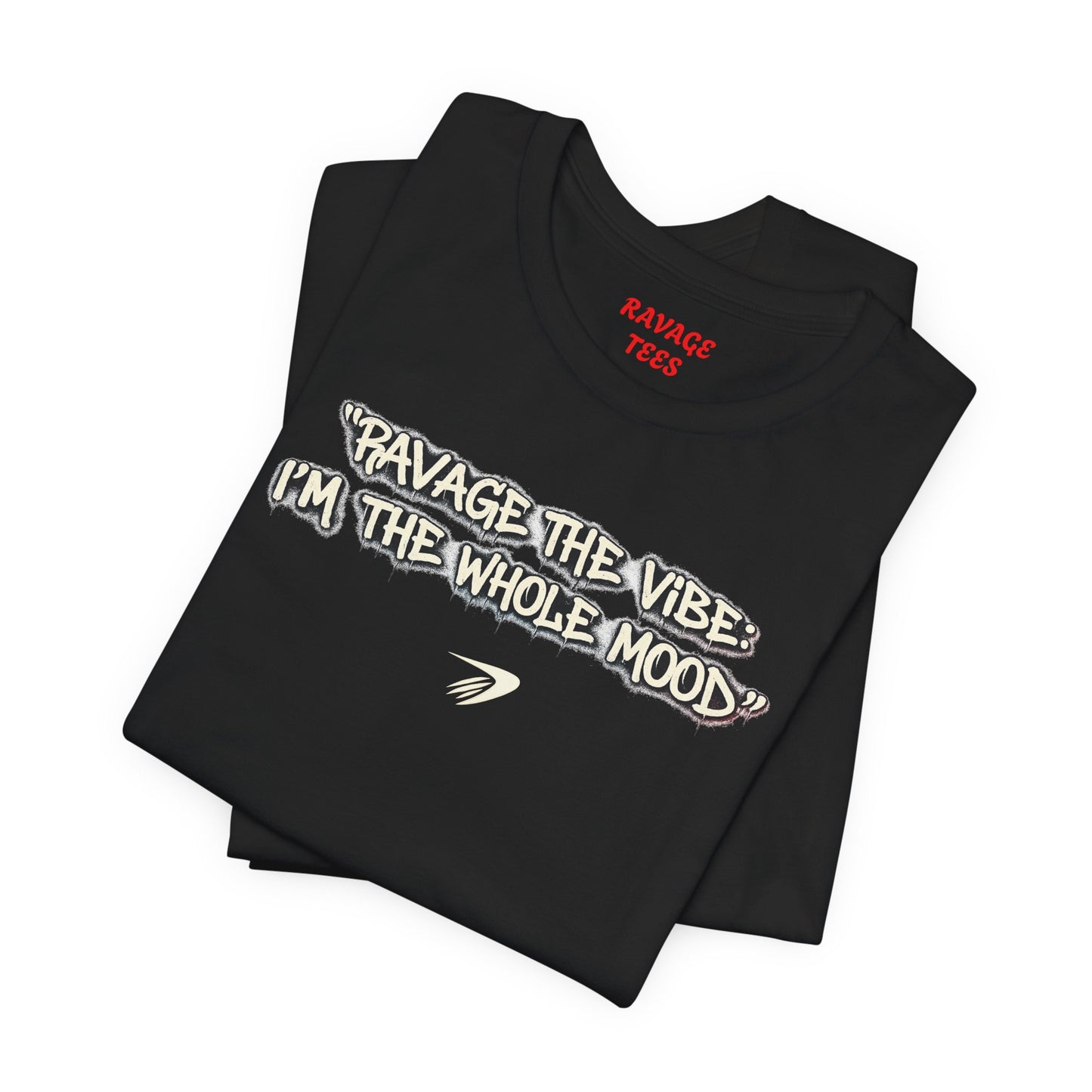Ravage The Vibe Tee "I'm the Whole Mood"