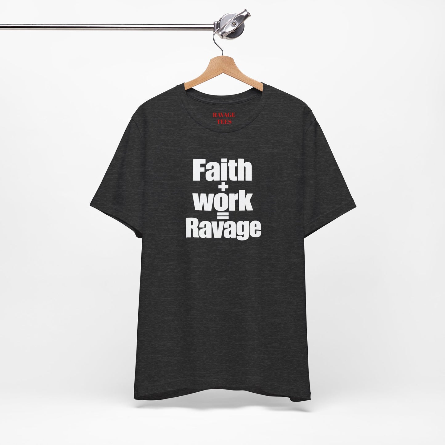 Faith + Work = Ravage T-Shirt