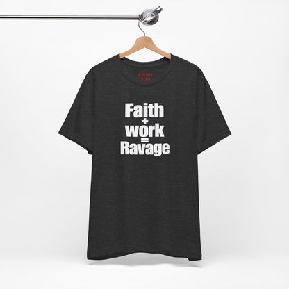 Faith + Work = Ravage T-Shirt