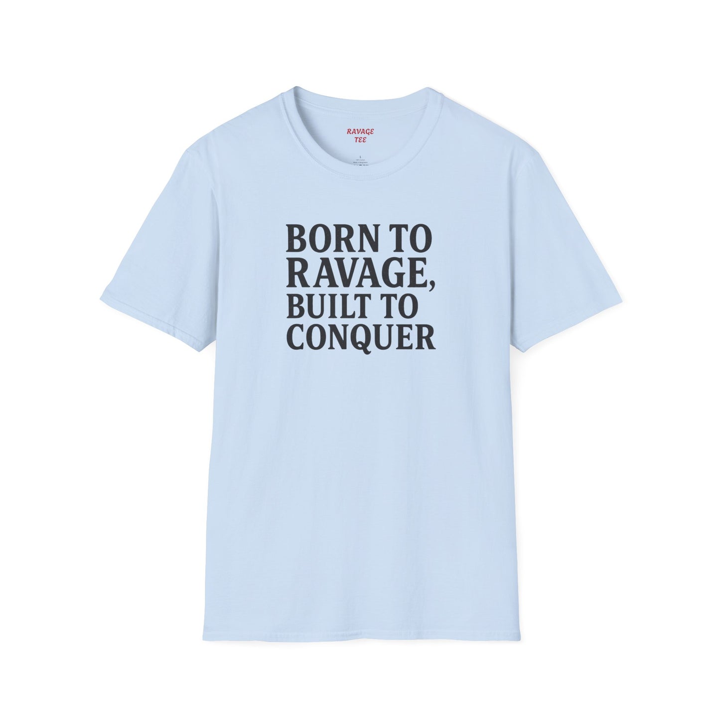 "Born to Ravage, Built to Conquer" Unisex Motivational T-Shirt