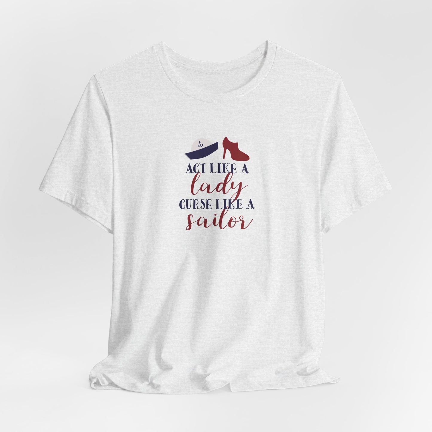 "Act Like a Lady, Curse Like a Sailor" Graphic T-Shirt