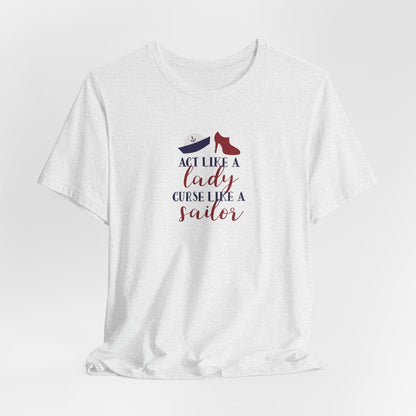 "Act Like a Lady, Curse Like a Sailor" Graphic T-Shirt