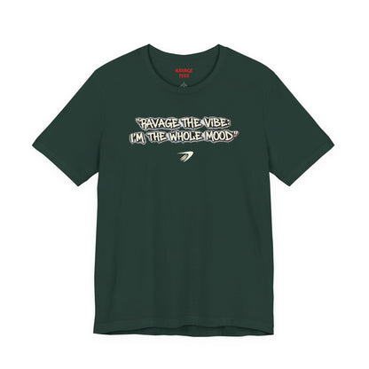 Ravage The Vibe Tee "I'm the Whole Mood"