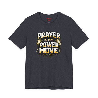 Prayer Is My Power Move T-Shirt — Inspirational Christian Faith Tee