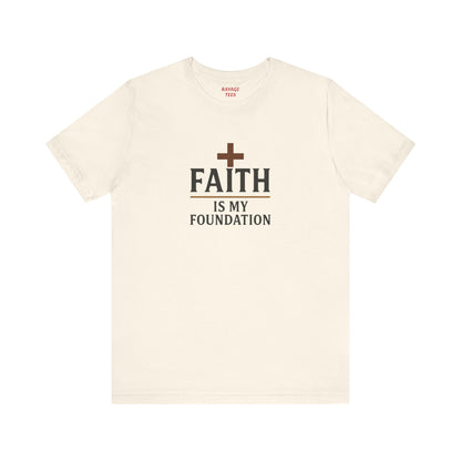Faith Is My Foundation T-Shirt | Inspirational Graphic Tee | Casual Unisex Christian Apparel | Everyday Wear | Gift for Believers