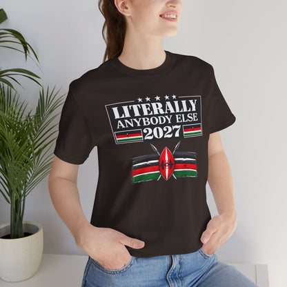 Literally Anybody Else 2027 Tee — Kenyan Flag Political Satire T-Shirt