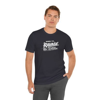 Born to Ravage Not to Please Tee