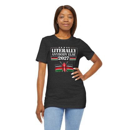 Literally Anybody Else 2027 Tee — Kenyan Flag Political Satire T-Shirt