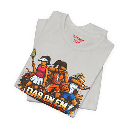 DAB ON EM Unisex Jersey Short Sleeve Tee