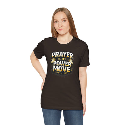 Prayer Is My Power Move T-Shirt — Inspirational Christian Faith Tee