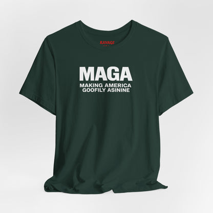 MAGA Making America Goofily Asinine Tee