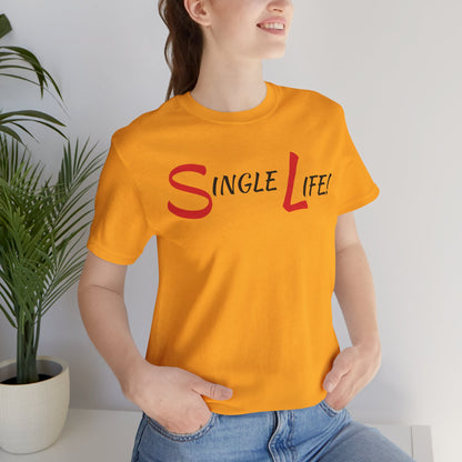 Fun & Playful Single Life Tee – Quirky Casual Shirt for Summer, Friendship Celebrations & Gifts for Singles