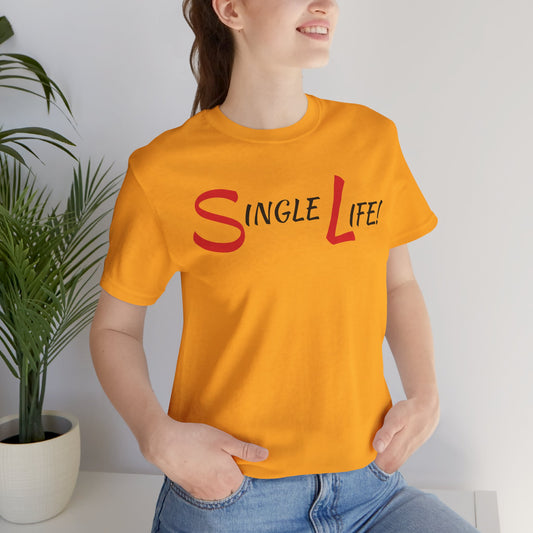 Fun & Playful Single Life Tee – Quirky Casual Shirt for Summer, Friendship Celebrations & Gifts for Singles