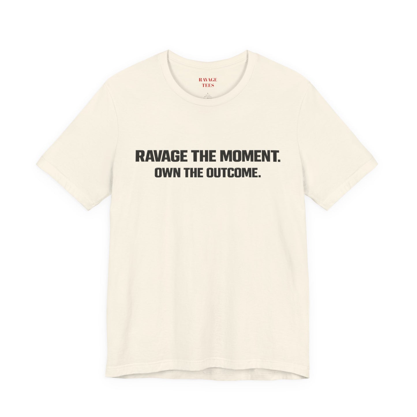 Motivational Tee — "Ravage the Moment. Own the Outcome."