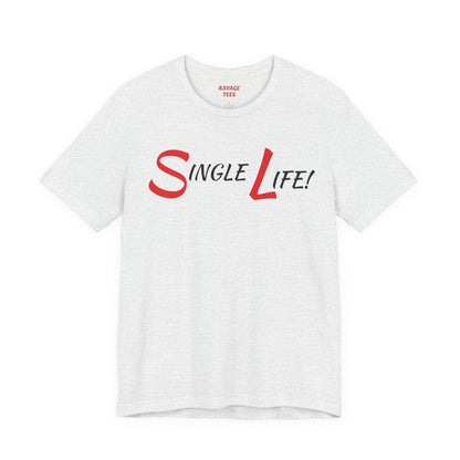 Fun & Playful Single Life Tee – Quirky Casual Shirt for Summer, Friendship Celebrations & Gifts for Singles