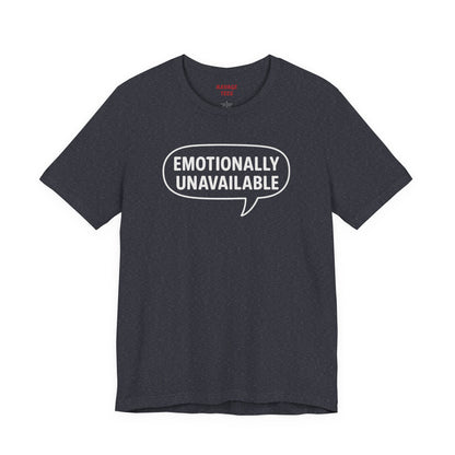 Emotionally Unavailable Unisex T-Shirt – Funny Graphic Tee, Trendy Minimalist Statement Shirt for Men & Women