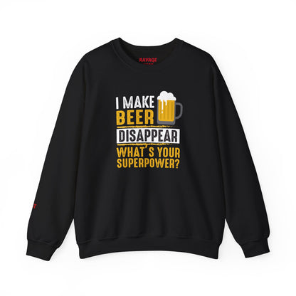 I Make Beer Disappear What's Your Superpower  Unisex Beer Superpower Sweatshirt