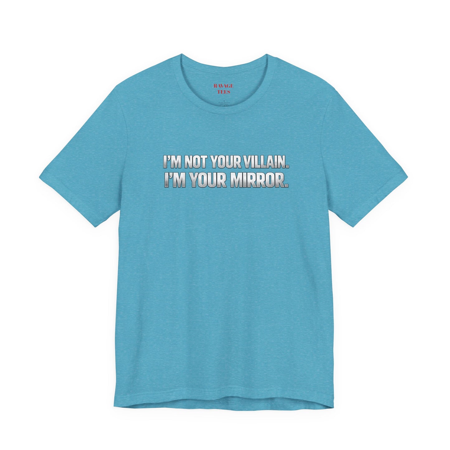 I'm Not Your Villain I'm Your Mirror Tee