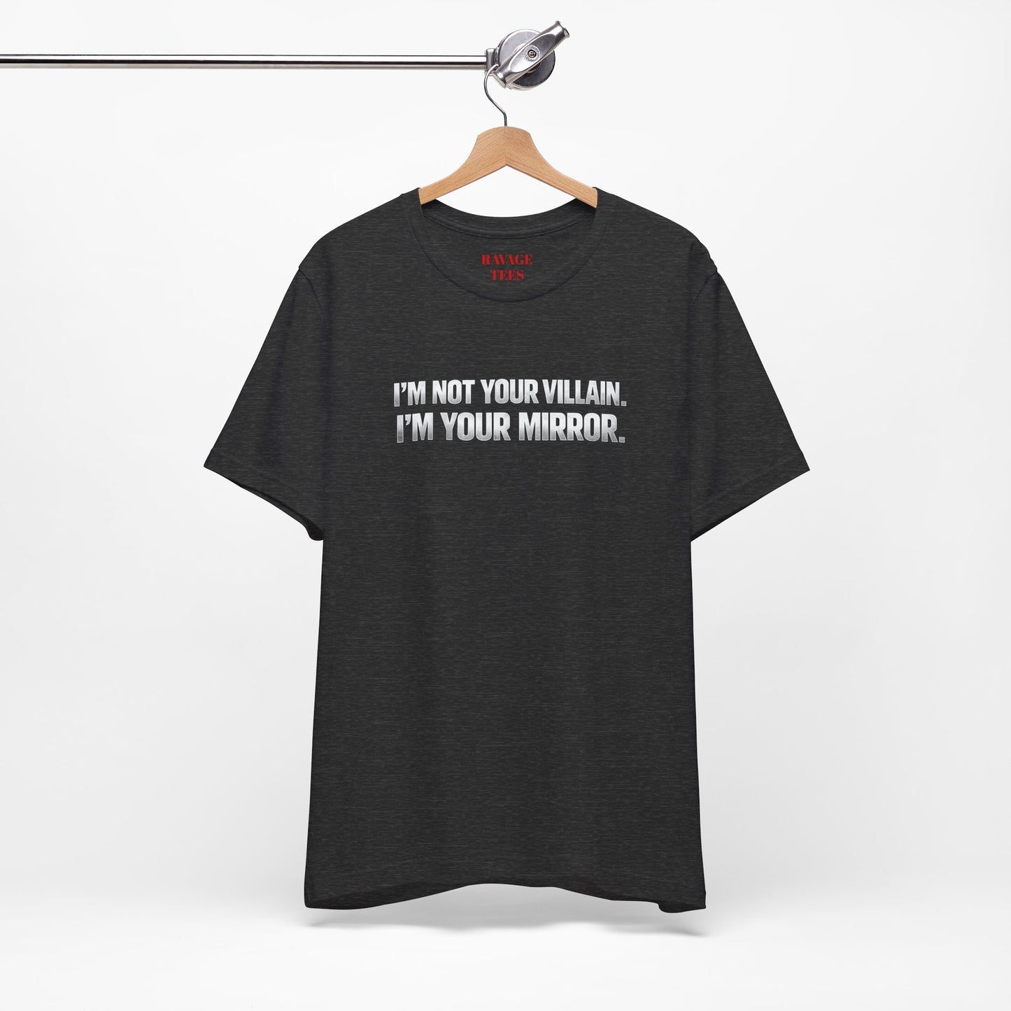 I'm Not Your Villain I'm Your Mirror Tee