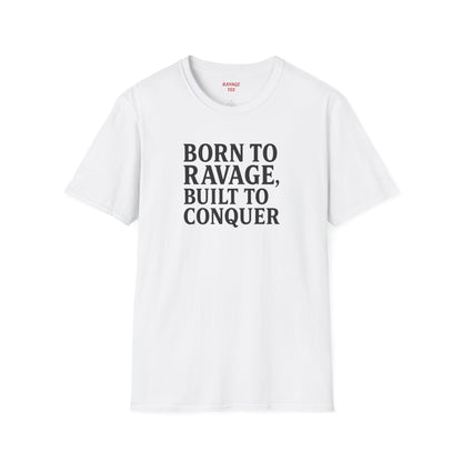 "Born to Ravage, Built to Conquer" Unisex Motivational T-Shirt