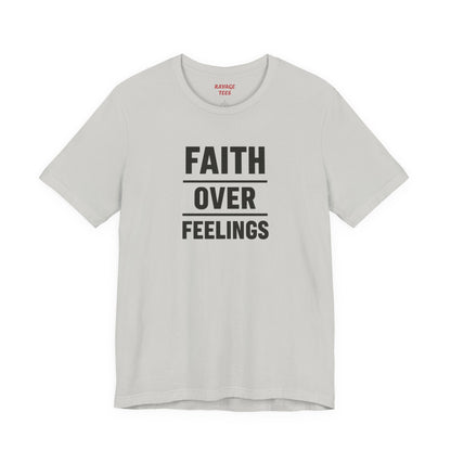 Faith Over Feelings Tee