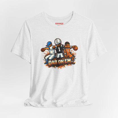 DAB ON EM Unisex Jersey Short Sleeve Tee