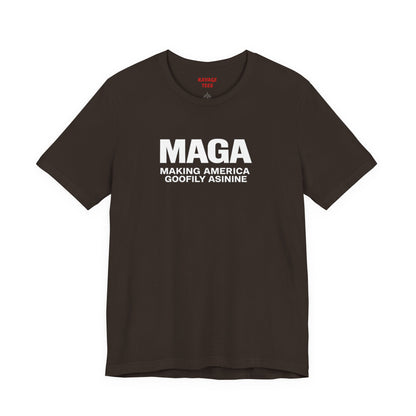 MAGA Making America Goofily Asinine Tee