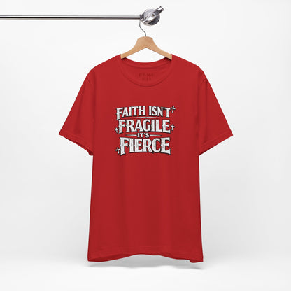 Faith Isn’t Fragile — It’s Fierce T-Shirt
