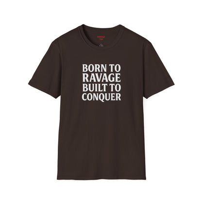 "Born to Ravage, Built to Conquer" Unisex Motivational T-Shirt