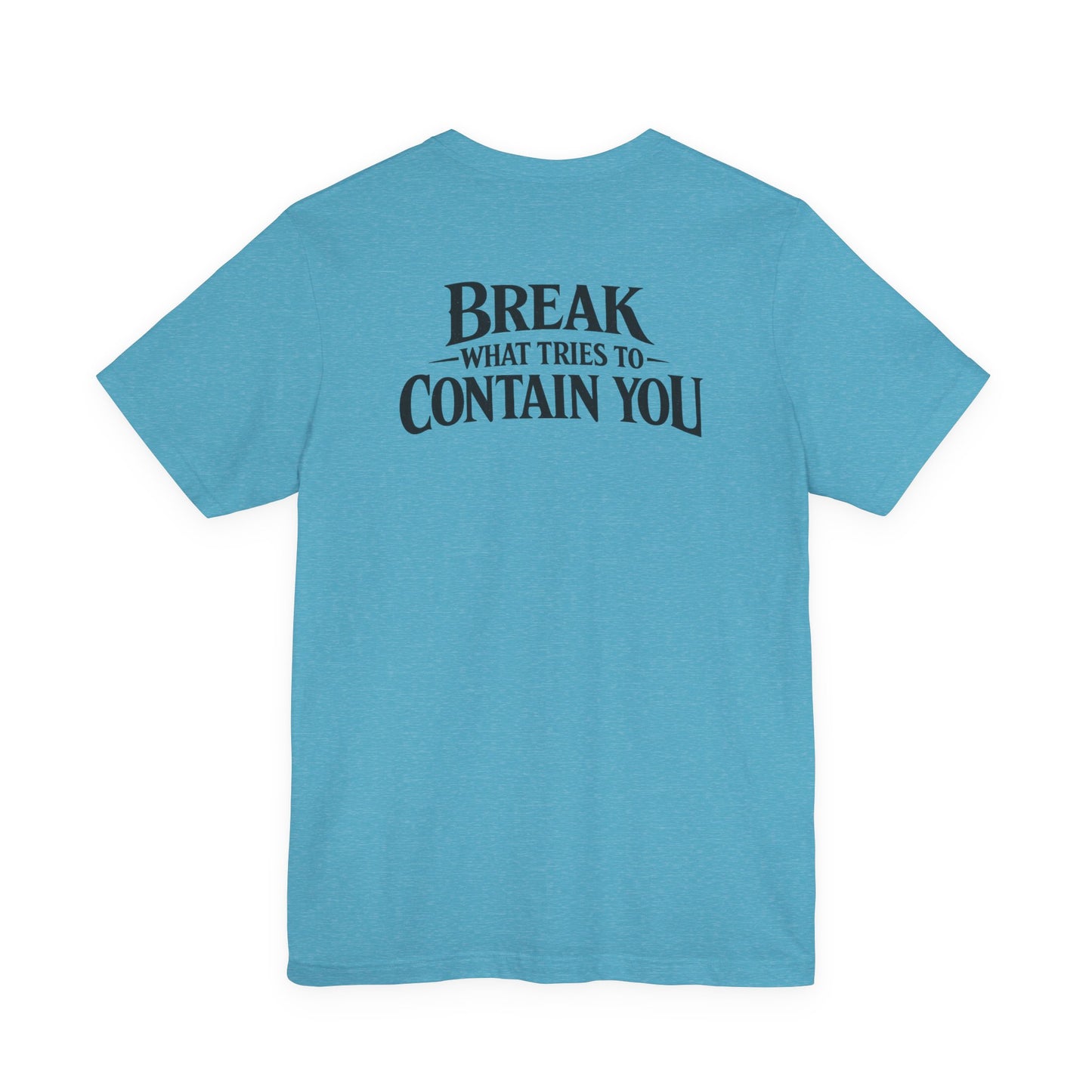 RAVAGE -  BREAK WHAT TRIES TO CONTAIN YOU TEE