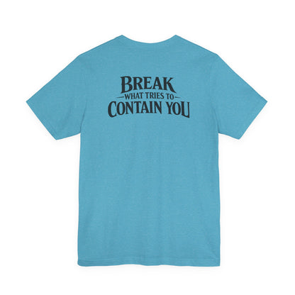 RAVAGE -  BREAK WHAT TRIES TO CONTAIN YOU TEE