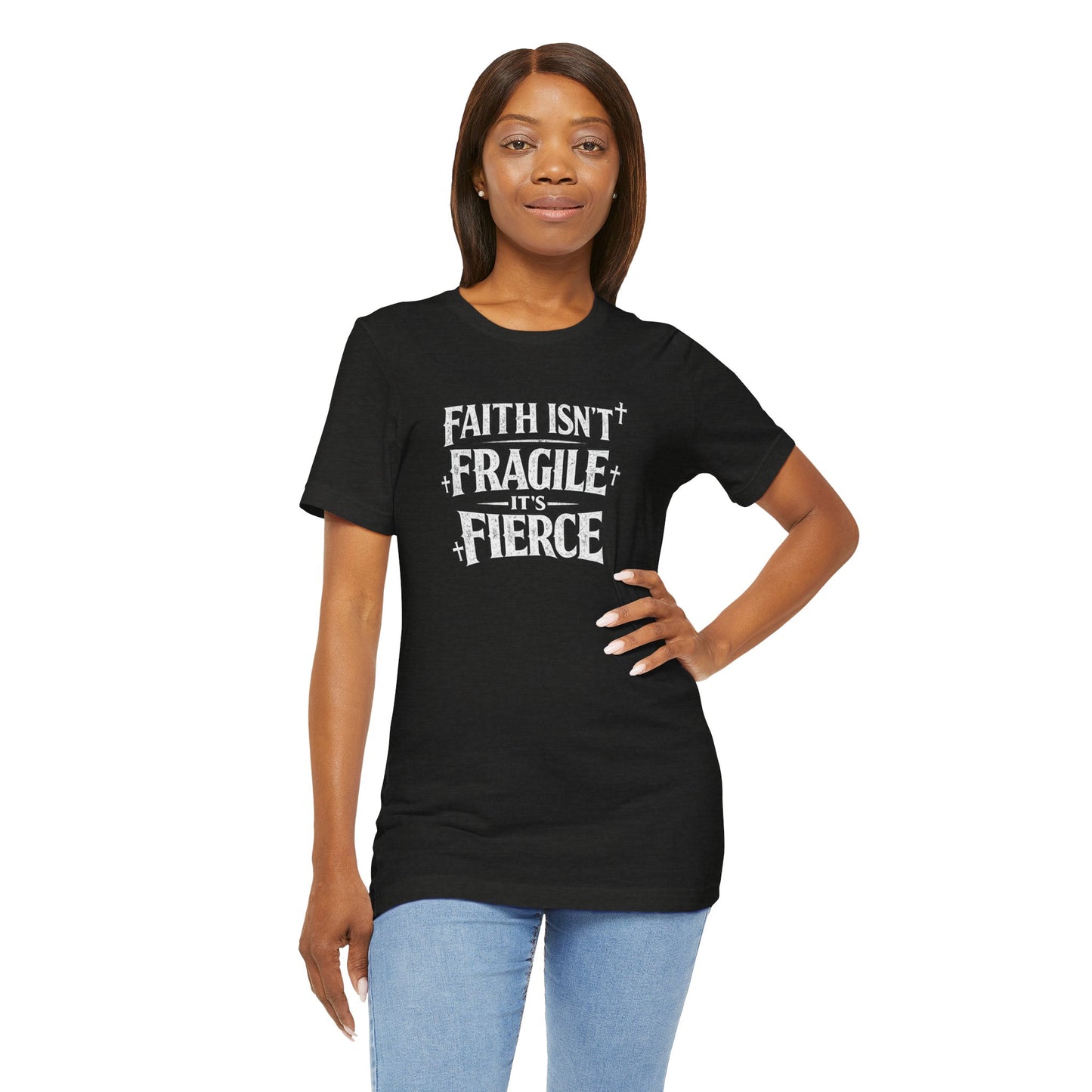 Faith Isn’t Fragile — It’s Fierce T-Shirt