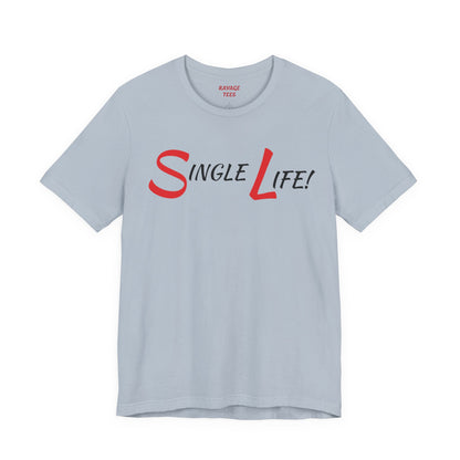 Fun & Playful Single Life Tee – Quirky Casual Shirt for Summer, Friendship Celebrations & Gifts for Singles