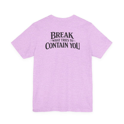 RAVAGE -  BREAK WHAT TRIES TO CONTAIN YOU TEE