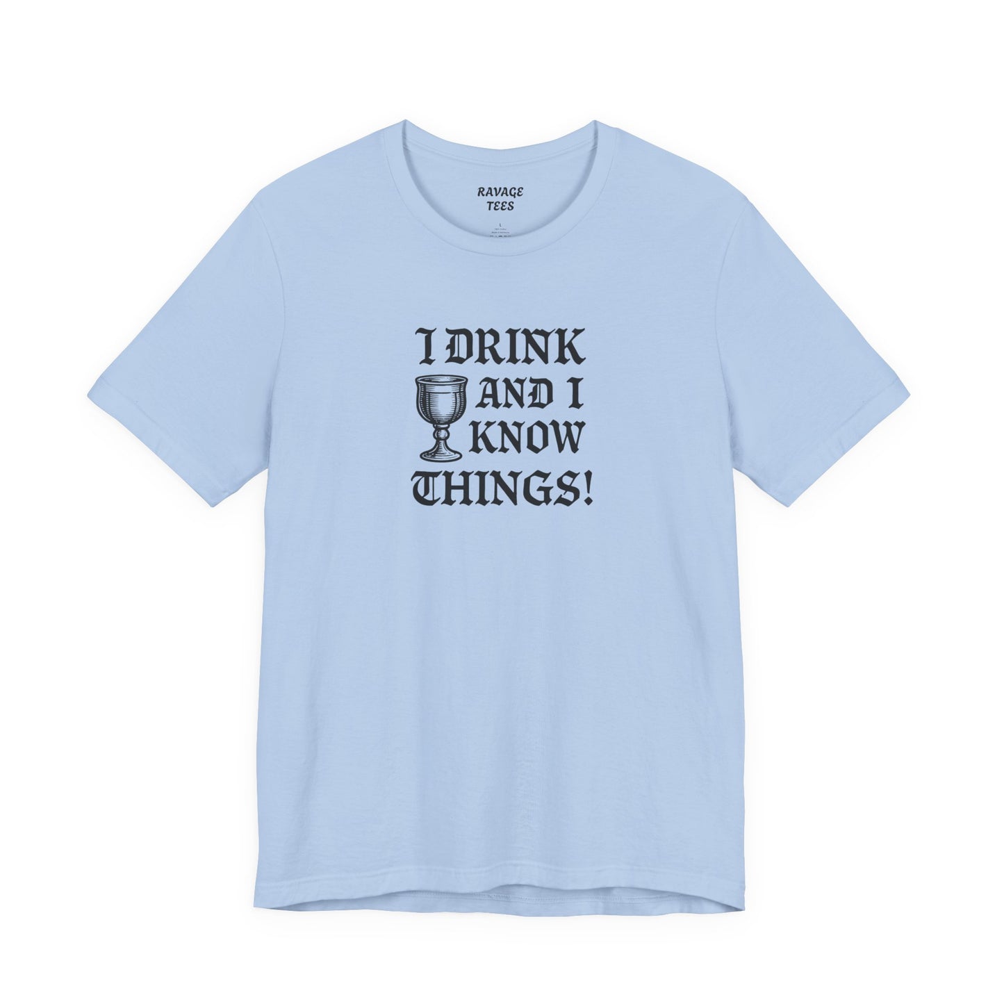 Ravage Funny Drinking Quotes Tee | Unisex Alcohol Humor T-Shirt