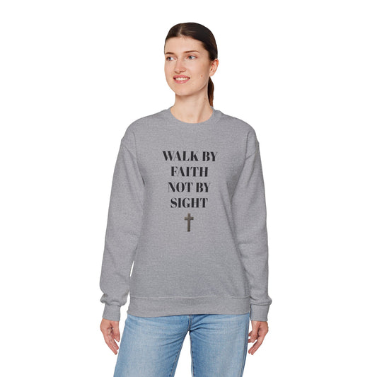 WALK IN FAITH NOT BY SIGHT--Faith-Inspired Crewneck Sweatshirt, Inspirational Apparel, Religious Gift, Christian Fashion, Cozy Faith Sweatshirt